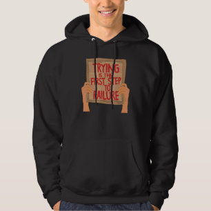 Trying Is The First Step To Failure Sarcastic Card Hoodie