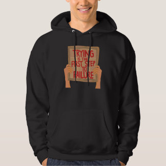 Trying Is The First Step To Failure Sarcastic Card Hoodie