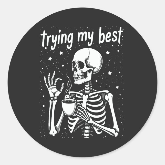 Trying My Best Funny Skeleton Coffee Halloween Classic Round Sticker (Front)