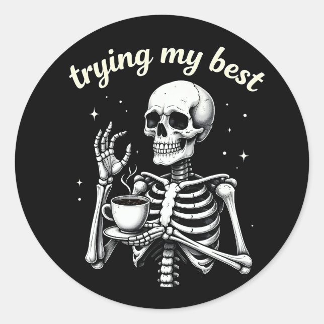 Trying My Best Funny Skeleton Coffee Halloween Classic Round Sticker (Front)