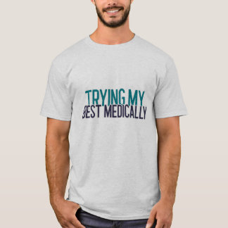 Trying My Best Medically – Exhausted Student T-Shirt