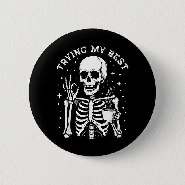 Trying My Funny Skeleton Drinking Coffee Halloween 6 Cm Round Badge (Front)