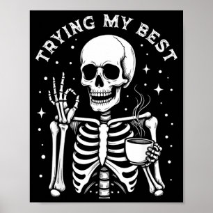 Trying My Funny Skeleton Drinking Coffee Halloween Poster