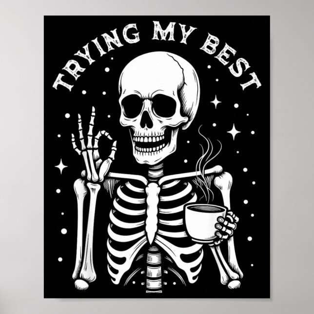 Trying My Funny Skeleton Drinking Coffee Halloween Poster (Front)