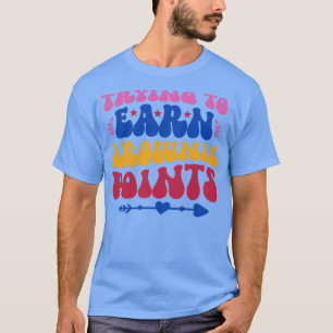 Trying To Earn Brownie Points T-Shirt