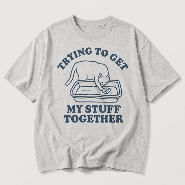 Trying to Get My Stuff Together Funny Cat T-Shirt (Creator Uploaded)