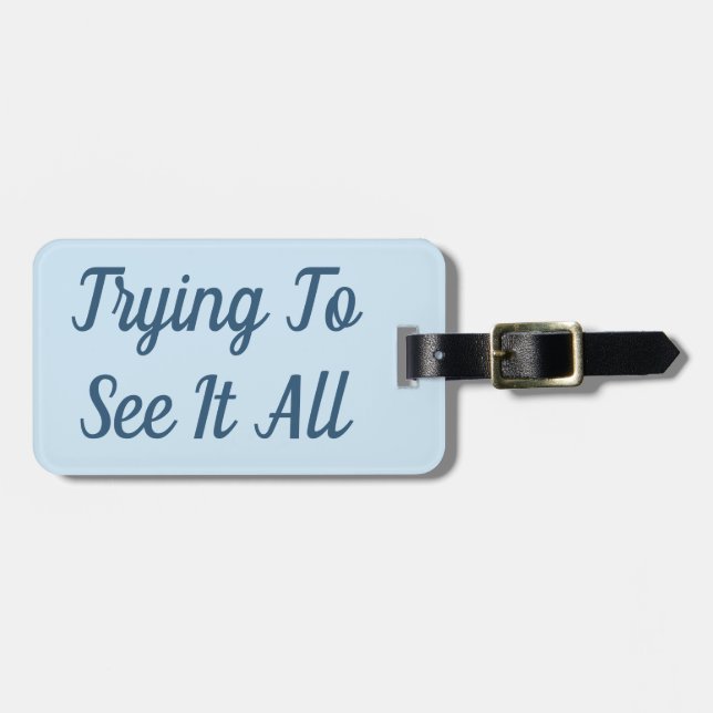 Trying To See It All Luggage Tag (Front Horizontal)