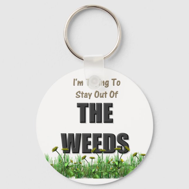 Trying to Stay out of the Weeds Key Ring (Front)