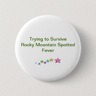Trying to Survive Rocky Mountain Spotted Fever 6 Cm Round Badge