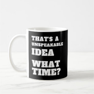 T'S An Unspeakable W Time Sarcasm Coffee Mug