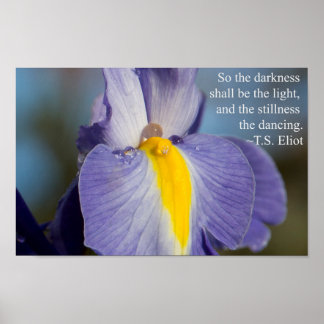 TS Eliot Quote Water Drop on Iris Poster