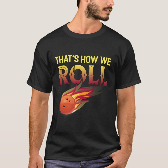 T'S How We Roll Bowling Bowler Bowling T-Shirt (Front)