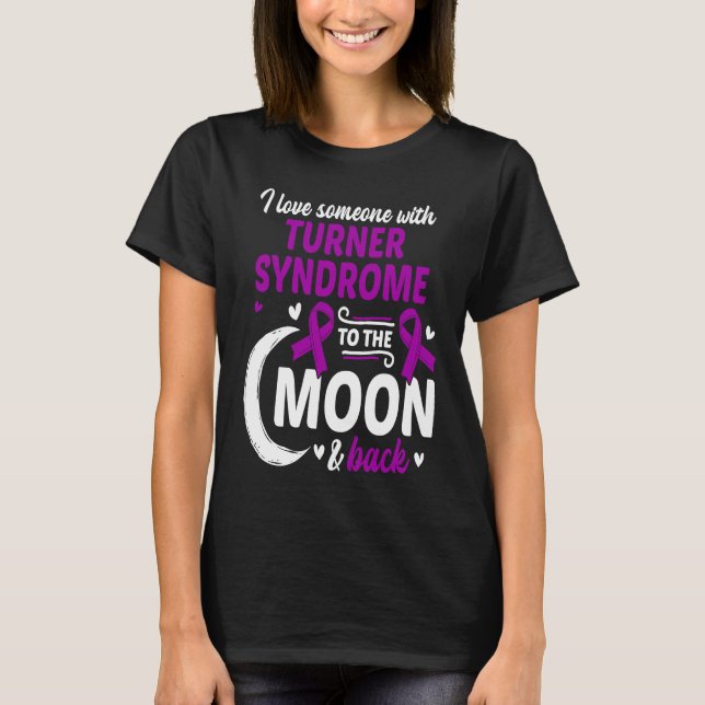 TS I Love Someone With Turner Syndrome Turner Synd T-Shirt (Front)