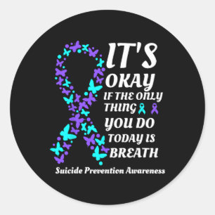 T's Okay If The Only Thing You Do Today Is Breathe Classic Round Sticker