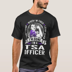 Tsa Officer Stop When I'm Done T-Shirt