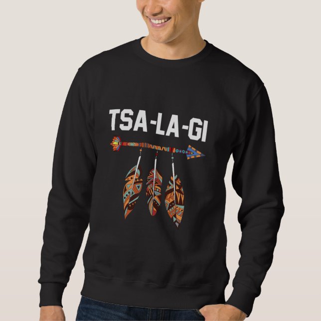 Tsalagi Proud Cherokee Native American Indigenous Sweatshirt (Front)