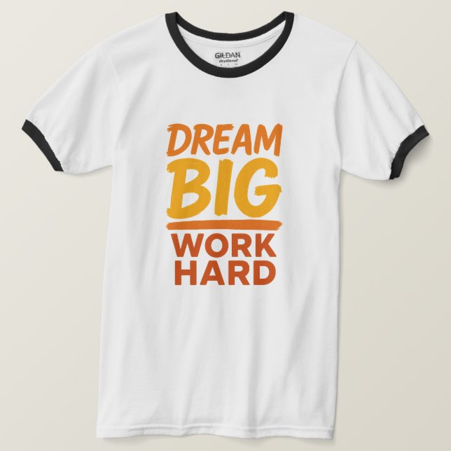 Tshirt Dream Big Work Hard Motivational T-Shirt (Design Front)