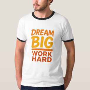 Tshirt Dream Big Work Hard Motivational T-Shirt