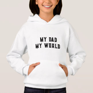 Tshirt hoodies beautiful My dad My World for girls