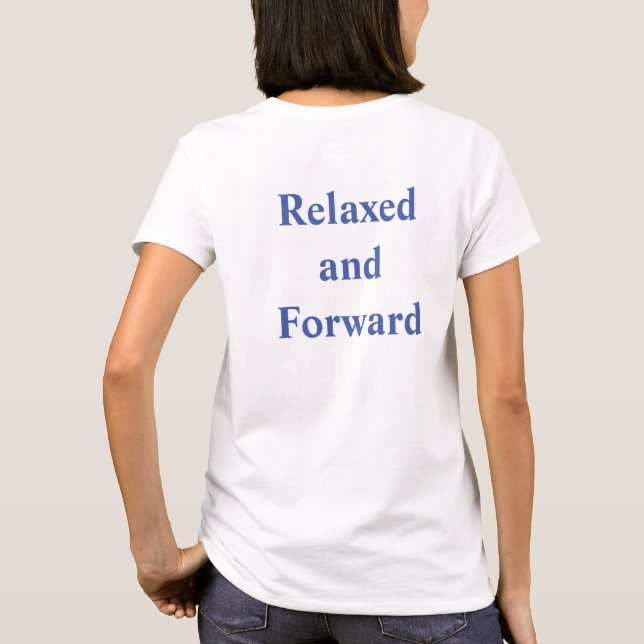 Tshirt with 'Relaxed and Forward' on back.  (Back)