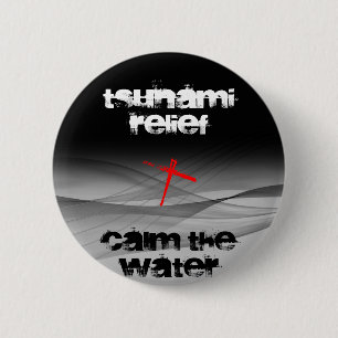 TSUNAMI RELIEF CALM THE WATER 6 CM ROUND BADGE