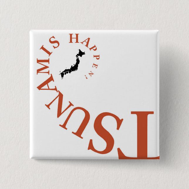 TSUNAMIS HAPPEN ! 15 CM SQUARE BADGE (Front)