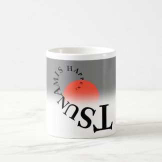 TSUNAMIS HAPPEN ! COFFEE MUG
