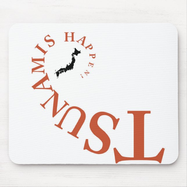 TSUNAMIS HAPPEN ! MOUSE MAT (Front)