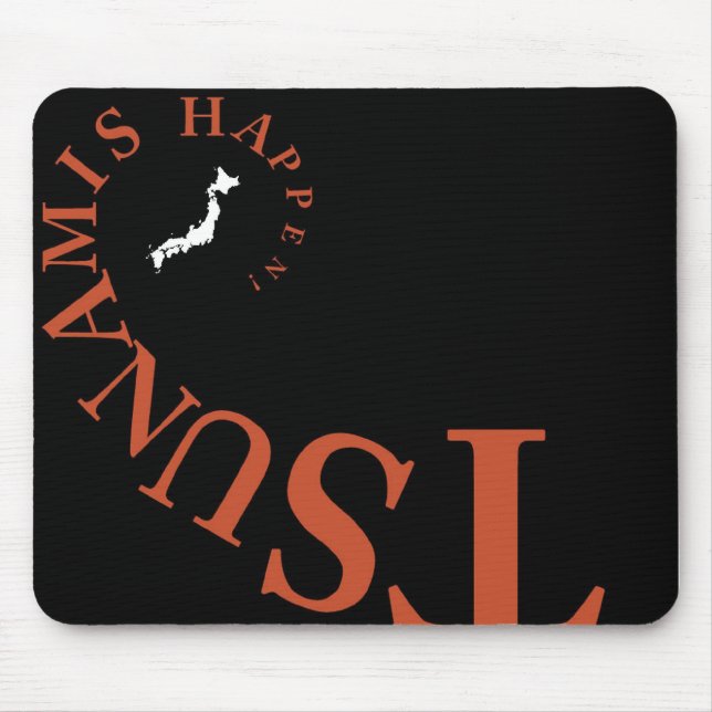 TSUNAMIS HAPPEN ! MOUSE MAT (Front)
