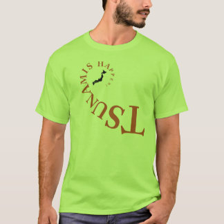 TSUNAMIS HAPPEN ! T-Shirt