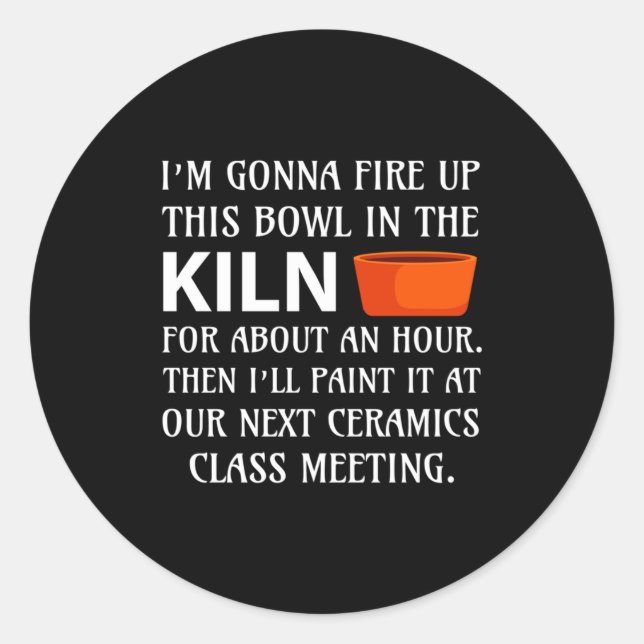 Ttery Ceramics Artist Tter Clay Funny Humor C  Classic Round Sticker (Front)