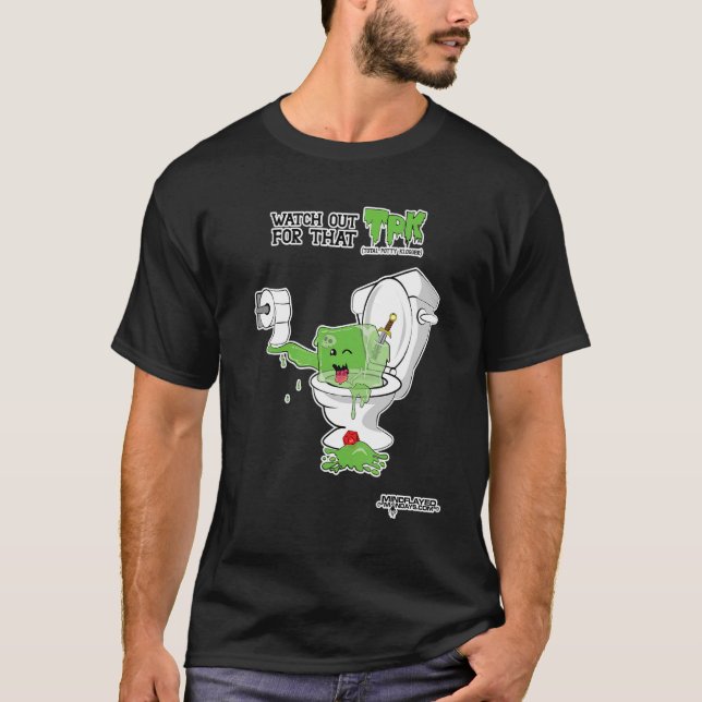 TTRPG Watch Out For That TPK T-Shirt (Front)