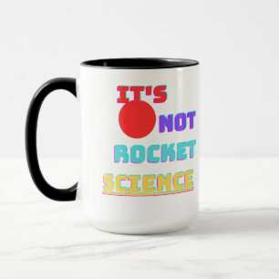 Tt's not rocket science mug