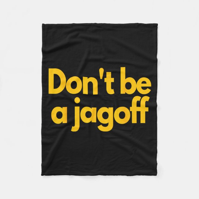 Ttsburgh Funny Don't Be A Jagoff Pennsylvania Home Fleece Blanket (Front)