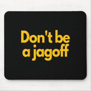 Ttsburgh Funny Don't Be A Jagoff Pennsylvania Home Mouse Mat