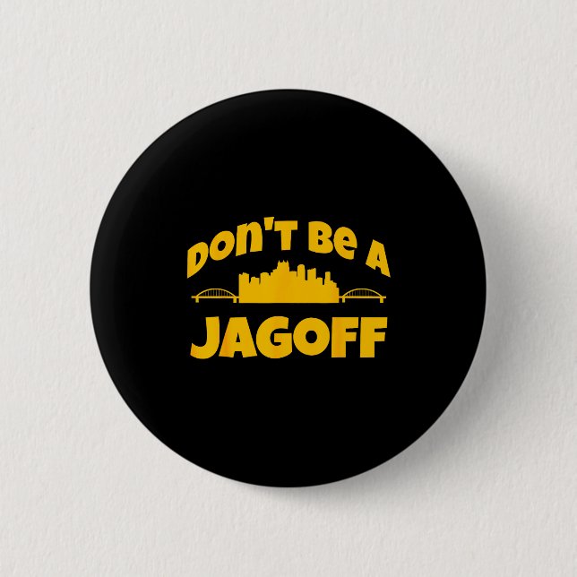Ttsburgh Jagoff Yinz Funny Yinzer Steel City 412 H 6 Cm Round Badge (Front)