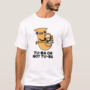 Tu-ba Or Not Tu-ba Funny Shakespeare Tuba Pun T-Shirt