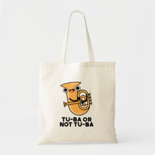 Tu-ba Or Not Tu-ba Funny Shakespeare Tuba Pun Tote Bag