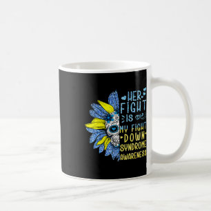 Tu Her Fight Is My Fight Down Syndrome Awareness C Coffee Mug