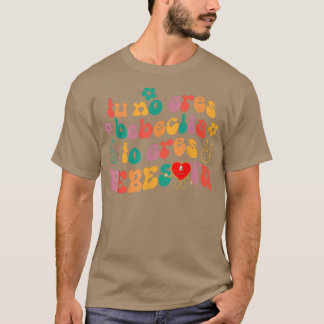 Tu No Eres Bebecita To Eres Bebesota Cute Retro  T-Shirt