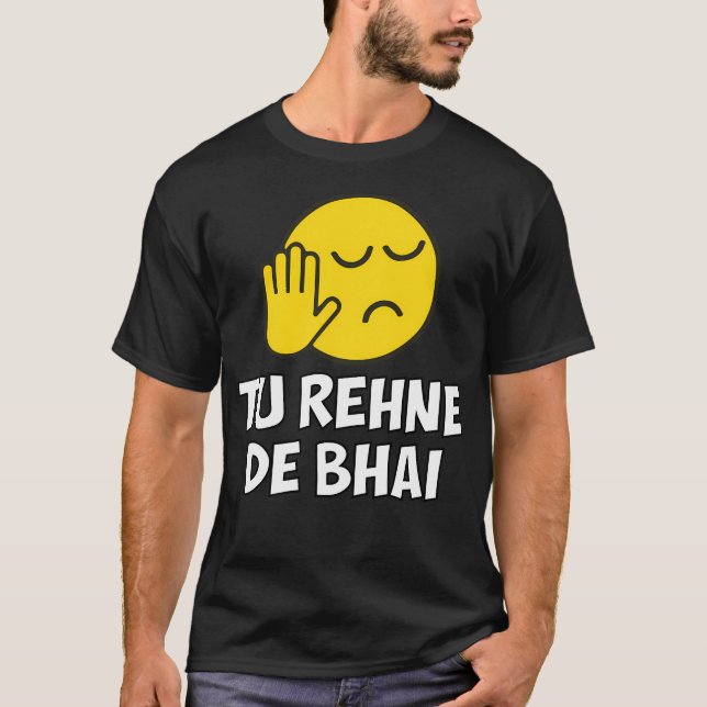 Tu Rehne De Bhai Funny Hindi Saying T-Shirt (Front)