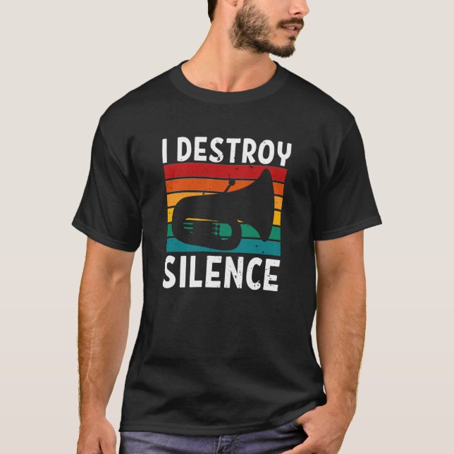 Tuba - I Destroy Silence Tuba Player T-Shirt (Front)