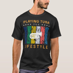 Tuba Its a Lifestyle Funny Tee
