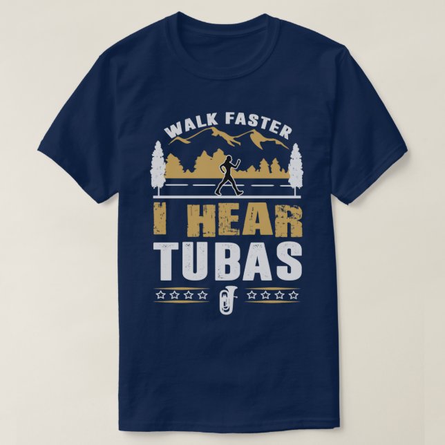 Tuba Player Walk Faster Funny Quote  T-Shirt (Design Front)