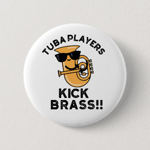 Tuba Players Kick Brass Funny Music Pun 6 Cm Round Badge