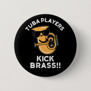 Tuba Players Kick Brass Funny Music Pun Dark BG 6 Cm Round Badge