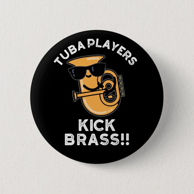 Tuba Players Kick Brass Funny Music Pun Dark BG 6 Cm Round Badge (Front)