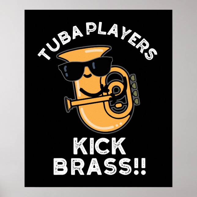 Tuba Players Kick Brass Funny Music Pun Dark BG Poster (Front)