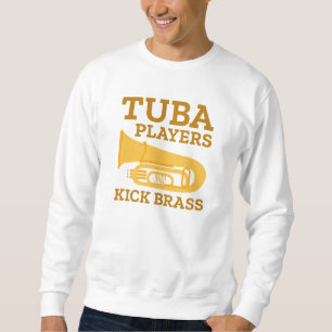 Tuba Players Kick Brass Sweatshirt