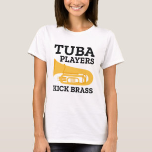 Tuba Players Kick Brass T-Shirt